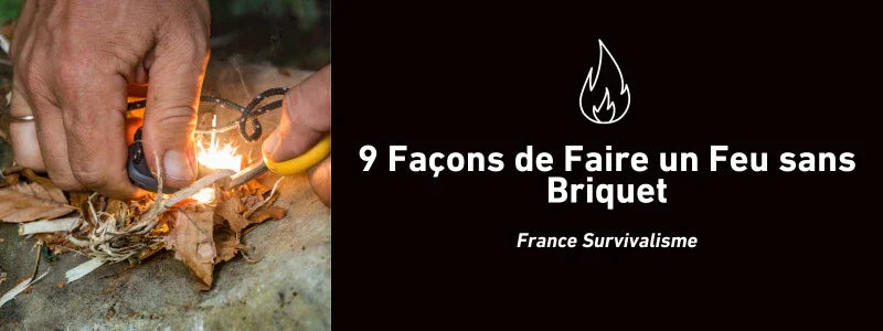 9 Façons de Faire un Feu sans Briquet