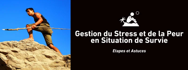 Gestion du Stress et de la Peur en Situation de Survie