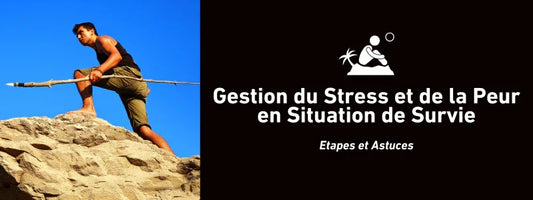Gestion du Stress et de la Peur en Situation de Survie
